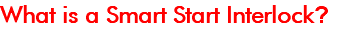 What is a Smart Start Interlock?